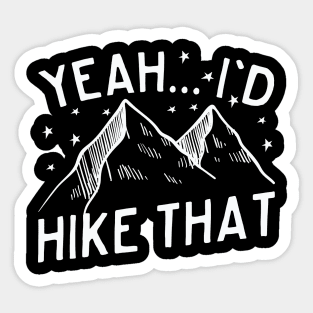 Yeah... I'd Hike That Mountain Hiking Sticker